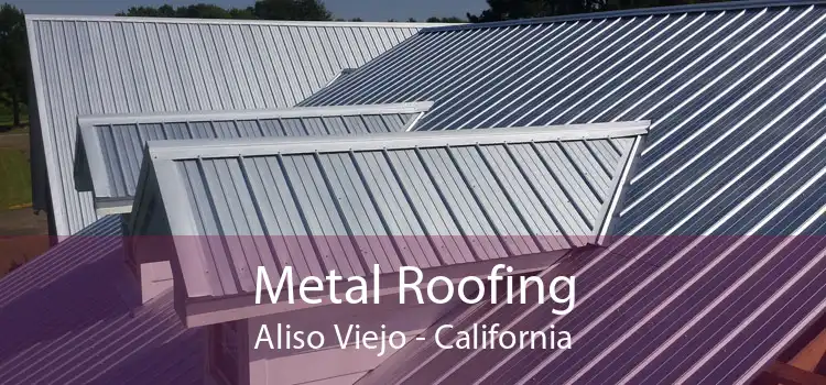 Metal Roofing Aliso Viejo - California