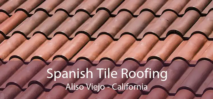 Spanish Tile Roofing Aliso Viejo - California